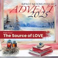 Advent 2025 - Part Four - The Source of Love