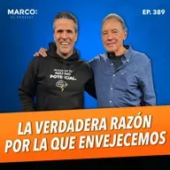 389 La VERDADERA razón por la que ENVEJECEMOS y NADIE cuestiona - Dr. Mario Martínez
