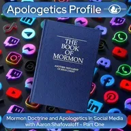 Episode 333: Mormon Doctrine and Apologetics In Social Media with Aaron Shafovaloff Part One