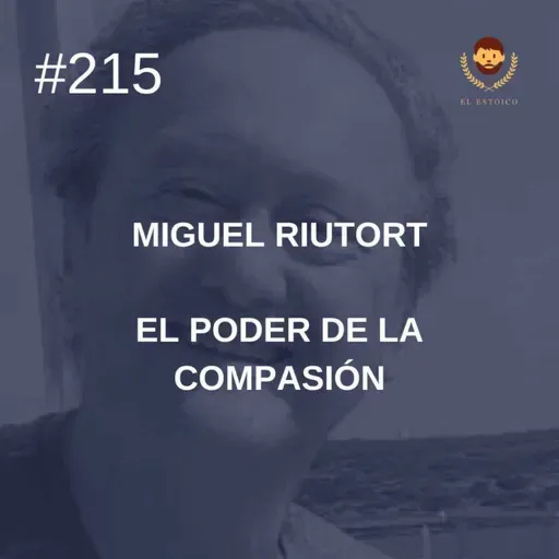 #215 - Miguel Riutort: El poder de la compasión