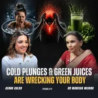 Cold plunges & Green Juices are wrecking your body | Dr. Manisha Mishra | The Human Thread 2026 | Epi 72