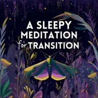 A Sleepy Meditation for Transition (New Year's 2026 Bonus)