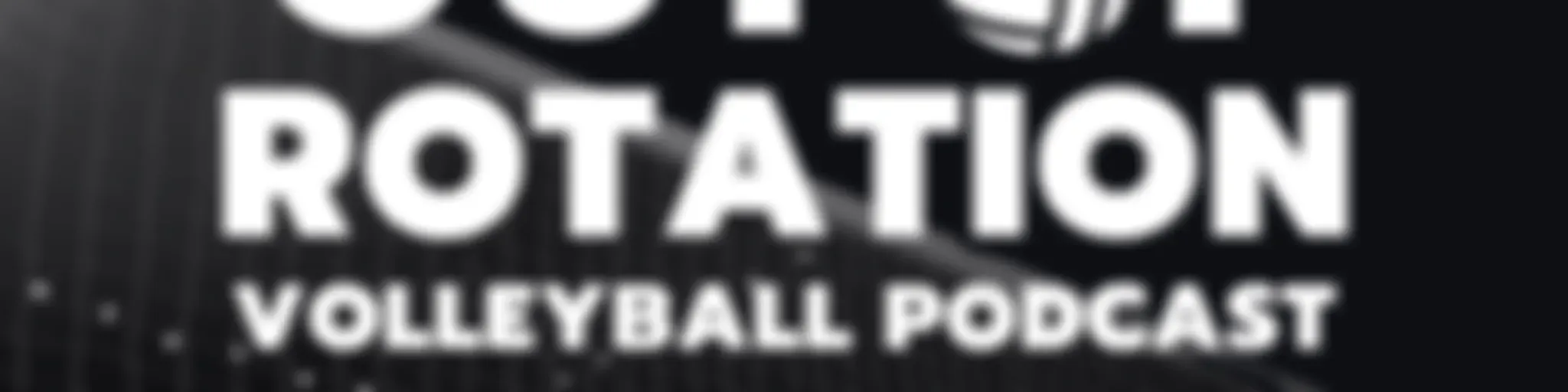 Out of Rotation Volleyball Podcast