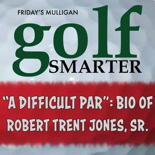 "A Difficult Par" - Biography of Robert Trent Jones Sr and the Making of Modern Golf
