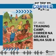 PFC Debate 815 - Training camp, Correr na grama e Milha sub 4