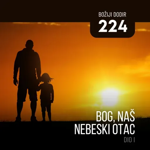 224 BD - Bog, naš nebeski Otac - dio I