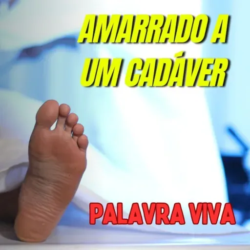 Palavra Viva - T 2 - EP 037 – Amarrado a um Cadáver