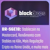 BR-S6E18: Stablecoin na Mastercard, Rendimento com Stables na Kiln, Mais Regulação Cripto no Reino Unido, e muito mais