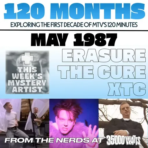 120 Months - May 1987 - The Cure, Erasure and XTC