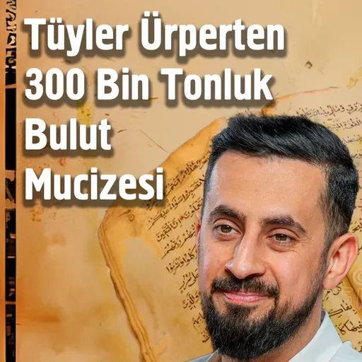 Tüyler Ürperten 300 Bin Tonluk Bulut Mucizesi | Mehmet Yıldız