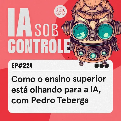 224: Como o ensino superior está olhando para a IA, com Pedro Teberga