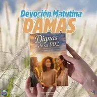 Episode 525: 09 de Mayo del 2026 - Devoción para la mujer - ¨Dignas de su voz¨