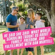 413. He Said She Said: What World Schooling Taught Us About Family, Freedom, and Fulfillment with Dan Martell
