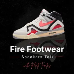 Fire Footwear: Sneakers Talk (with Matt Frates)