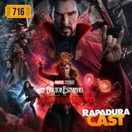 RapaduraCast 716 - Doutor Estranho no Multiverso da Loucura