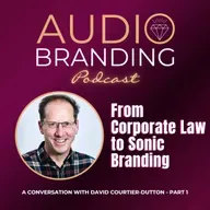 From Corporate Law to Sonic Branding: A Conversation with David Courtier-Dutton – Part 1