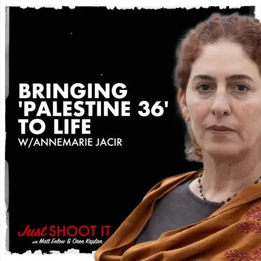 Bringing "Palestine 36" to Life w/ Annemarie Jacir - Just Shoot It 522