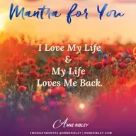 MONDAY MANTRA: I Love My Life & My Life Loves Me Back
