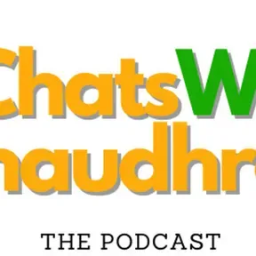 #ChatsWithChaudhrey the Podcast