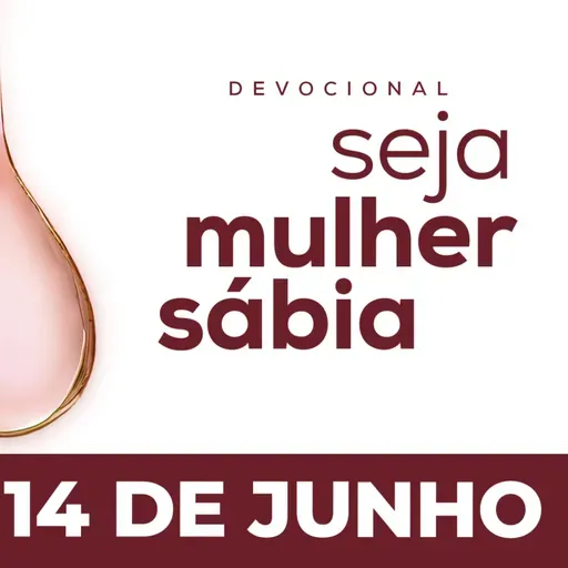 Seja Mulher Sábia - 14/Jun