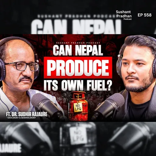 Ep: 558 | Can Dailekh Solve Nepal’s Fuel Crisis? | How Close Is Nepal to Fuel Production? | Dr. Sudhir Rajaure | Sushant Pradhan