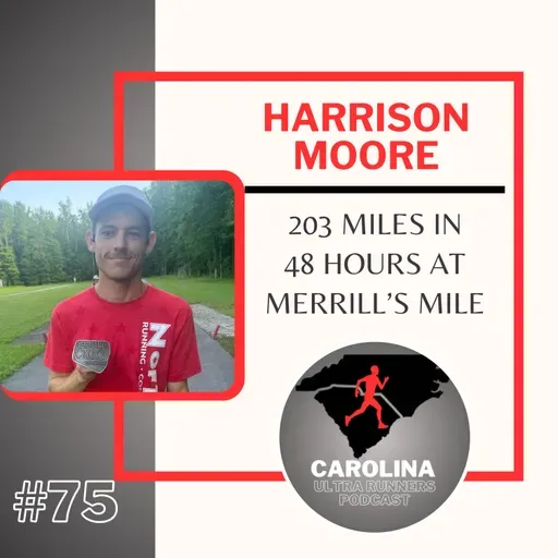 #75: Harrison Moore, 203 Miles in 48 Hours at Merrill's Mile