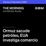 THE MORNING 13-03-26 | Ormuz sacude petróleo; EE.UU. investiga comercio; México alista revisión del T-MEC; análisis de renta variable mexicana en The Morning Talks.