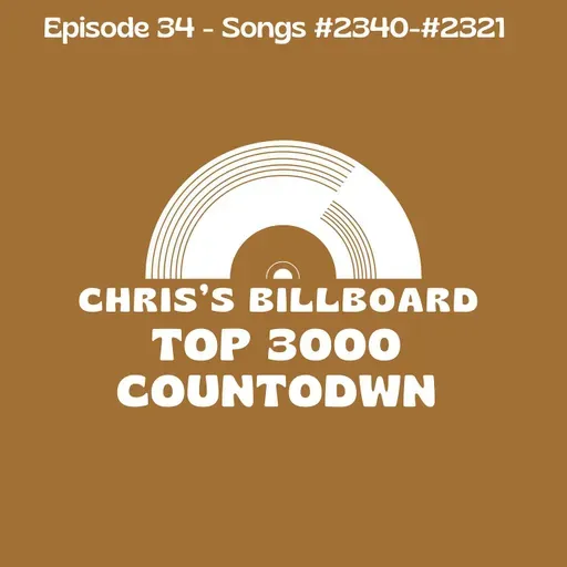 Episode #34 - Songs #2340-#2321