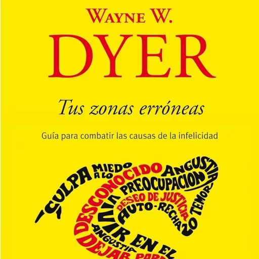 Tus zonas erróneas -  de Wayne W. Dyer