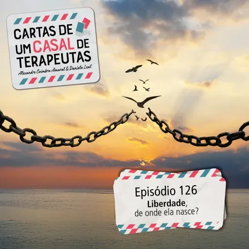 #126 - Liberdade, de onde ela nasce?