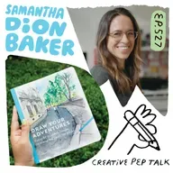 527 - Visual Journaling: Generate Ideas, Mindfulness and Creative Voice with Samantha Dion Baker