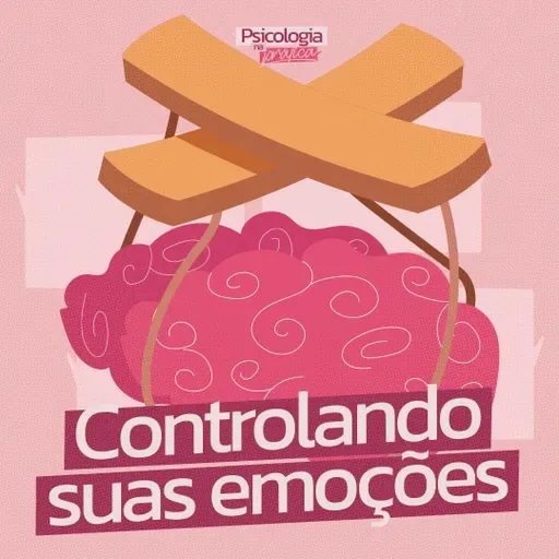 #220 - Como controlar emoções fora de controle