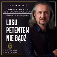 #147 Losu petentem nie bądź
