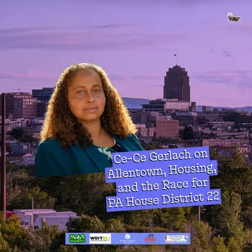 Ce-Ce Gerlach Talks Allentown, Housing, and the May 19 Primary