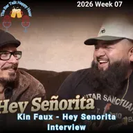 Kin Faux Talks “Hey Señorita” + Dr. Odie Love Crosses the Line - 2026 Week 07