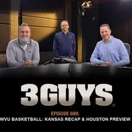 3 Guys Before The Game - WVU Basketball_ Kansas Recap &  Houston Preview (Episode 689)