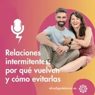 Relaciones intermitentes: por qué vuelven y cómo evitarlas