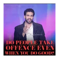 Do People Take Offence Even When You Do Good?