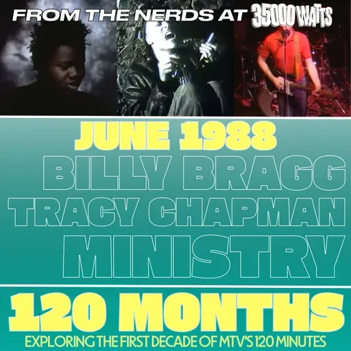 120 Months - June 1988 - Billy Bragg, Tracy Chapman, Ministry