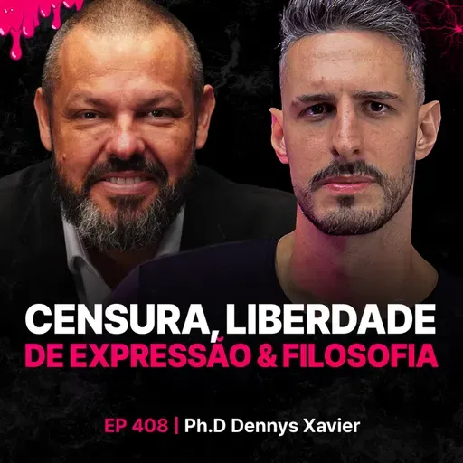 Censura, Liberdade de Expressão & Filosofia– Filósofo: Dennys Xavier