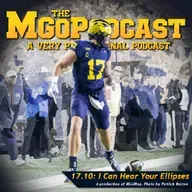 MGoPodcast 17.10: I Can Hear Your Ellipses