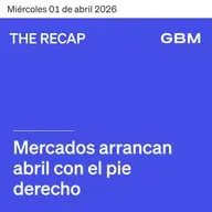 THE RECAP 01-04-26 | Mercados arrancan abril con el pie derecho.