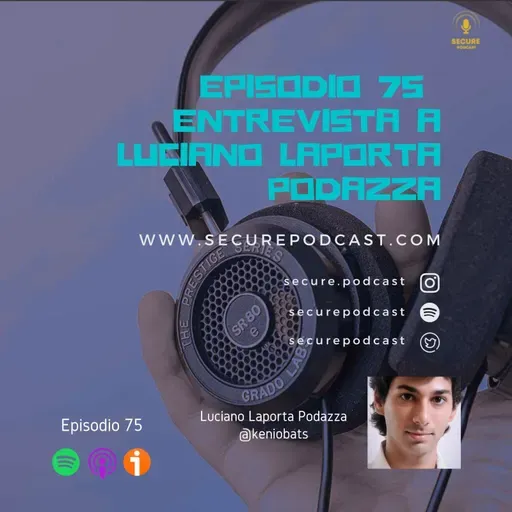 Episodio 075 - Investigación en Cibercrimen - Entrevista a Luciano Laporta Podazza