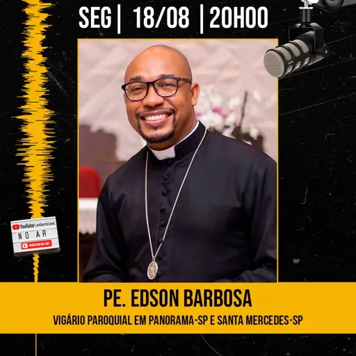 #416 - Pe. Edson Barbosa - Vigário Paroquial em Panorama e Santa Mercedes - AdamiCast