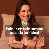 FALE A VERDADE MESMO QUANDO FOR DIFÍCIL