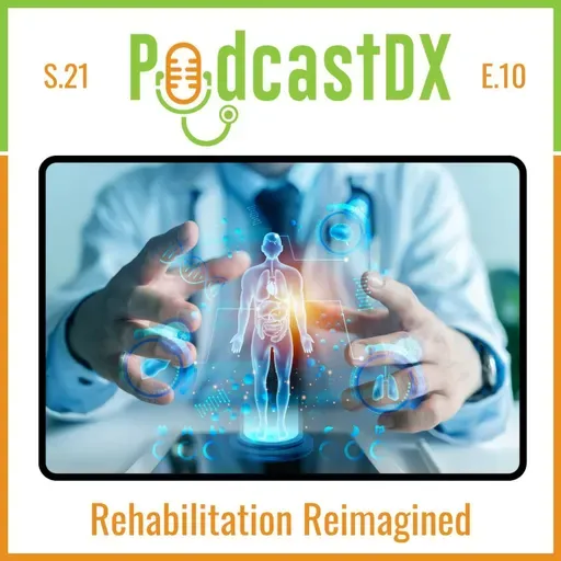 S21 Ep10: Rehabilitation Reimmagined