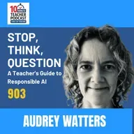 Stop, Think, Question: A Teacher’s Guide to Responsible AI with Audrey Watters