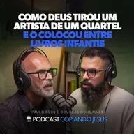 Como a arte mudou minha vida e como incentivar os filhos na leitura com Paulo Debs e Douglas