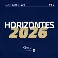 Kafé com Kinea #EP.49 - Horizontes 2026