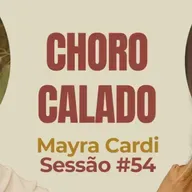 Choro Calado com Maíra Cardi - Parece Terapia | Sessão #54